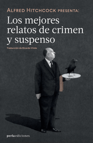ALFRED HITCHCOCK, PRESENTA LOS MEJORES RELATOS DE CRIMEN Y SUSPENSO