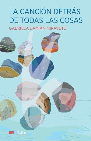 La canción detrás de todas las cosas - Gabriela Damián Miravete