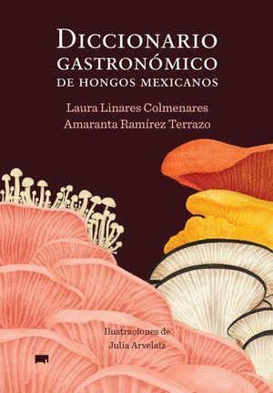 Diccionario de hongos - Laura Linares / Amaranta Ramírez