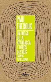 En busca de la ayahuasca y otros desvíos: ensayos y reflexiones.