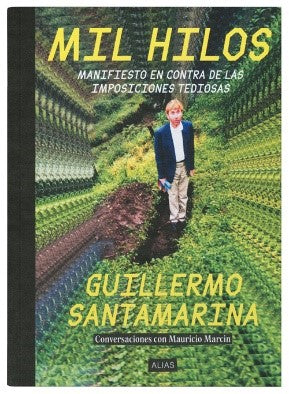 Mil hilos. Manifiesto en contra de las imposiciones tediosas - Guillermo Santamarina